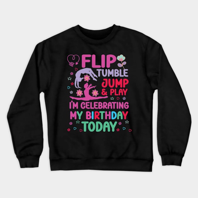 Flip Tumple Jump And Play Funny Rhythmic Gymnastics Birthday Crewneck Sweatshirt by David Brown